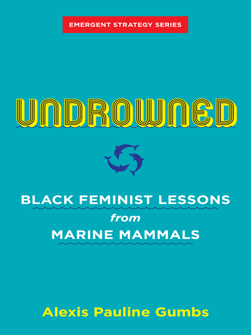 Title details for Undrowned by Alexis Pauline Gumbs - Available